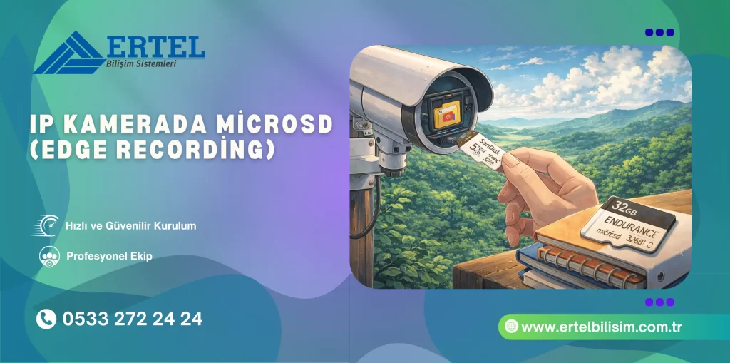 IP Kamerada MicroSD (Edge Recording): Endurance Kart ve Kayıt Ayarları